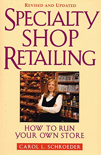 Specialty Shop Retailing: How to Run Your Own Store Revised - Schroeder, Carol L.