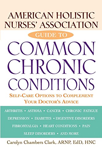 Beispielbild fr American Holistic Nurses' Association Guide to Common Chronic Conditions : Self-Care Options to Complement Your Doctor's Advice zum Verkauf von Better World Books: West