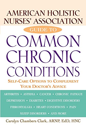 Stock image for American Holistic Nurses' Association Guide to Common Chronic Conditions : Self-Care Options to Complement Your Doctor's Advice for sale by Better World Books: West