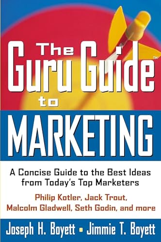 The Guru Guide to Marketing: A Concise Guide to the Best Ideas from Today's Top Marketers (9780471213772) by Boyett, Joseph H.; Boyett, Jimmie T.