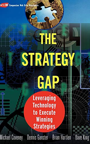 The Strategy Gap: Leveraging Technology to Execute Winning Strategies (9780471214502) by Coveney, Michael; Ganster, Dennis; Hartlen, Brian; King, Dave