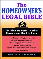 Imagen de archivo de The Homeowners' Legal Bible: The Ultimate Guide to What Homeowners Need to Know a la venta por HPB-Red