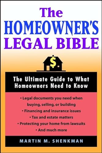 Stock image for The Homeowners' Legal Bible : The Ultimate Guide to What Homeowners Need to Know for sale by Better World Books: West