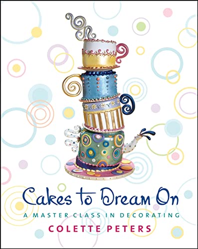 9780471214625: Cakes to Dream On: A Master Class in Decorating