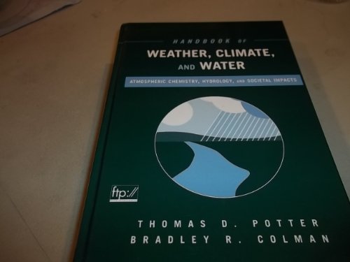 9780471214892: Handbook of Weather, Climate, and Water: Atmospheric Chemistry, Hydrology, and Societal Impacts