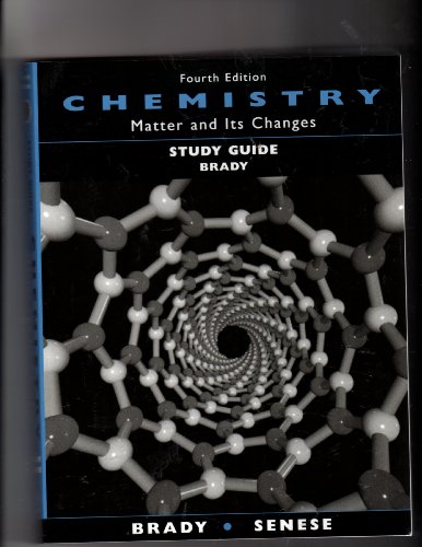 Study Guide to accompany Chemistry: Matter and Its Changes, 4th Edition (9780471215196) by Brady, James E.; Senese, Frederick A.