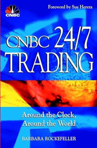 CNBC 24/7 Trading: Around the Clock, Around the World (9780471215301) by Rockefeller, Barbara