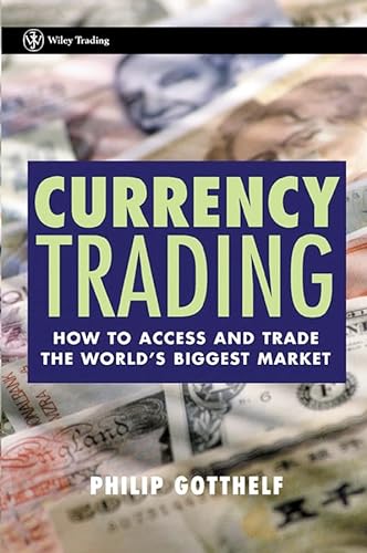 9780471215547: Currency Trading: How to Access and Trade the Worlds Biggest Market