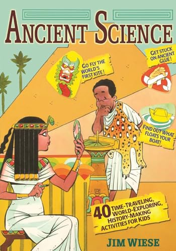 Imagen de archivo de Ancient Science: 40 Time-Traveling, World-Exploring, History-Making Activities for Kids a la venta por SecondSale