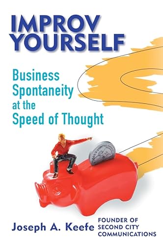 Imagen de archivo de Improv Yourself : Business Spontaneity at the Speed of Thought a la venta por Better World Books
