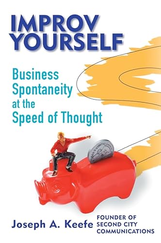 Stock image for Improv Yourself : Business Spontaneity at the Speed of Thought for sale by Better World Books