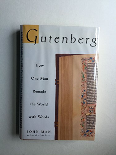 Gutenberg: How One Man Remade the World with Words (9780471218234) by Man, John