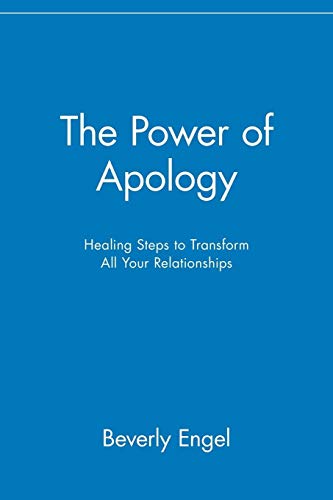 9780471218920: The Power of Apology: Healing Steps to Transform All Your Relationships: Healing Steps to Transform All Your Relationships