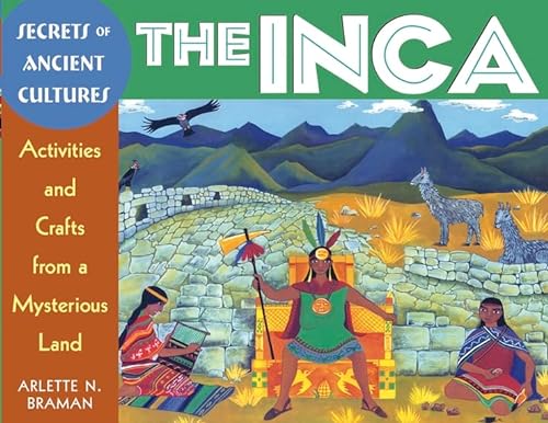 Beispielbild fr The Inca: Activities and Crafts from a Mysterious Land (Secrets of Ancient Cultures) zum Verkauf von Wonder Book