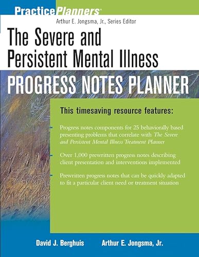 The Severe and Persistent Mental Illness Progress Notes Planner (9780471219866) by Arthur E. Jongsma Jr.; David J. Berghuis