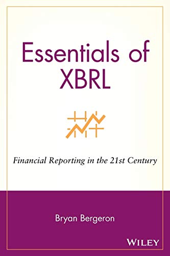 Essentials of XBRL: Financial Reporting in the 21st Century (9780471220770) by Bergeron, Bryan