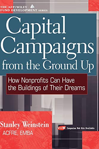 9780471220794: Capital Campaigns from the Ground Up: How Nonprofits Can Have the Buildings of Their Dreams