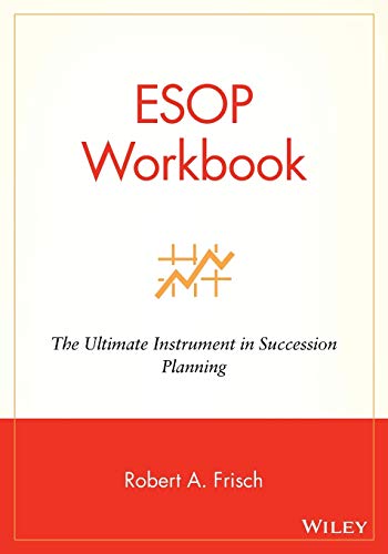 Beispielbild fr ESOP Workbook: The Ultimate Instrument in Succession Planning zum Verkauf von Ergodebooks