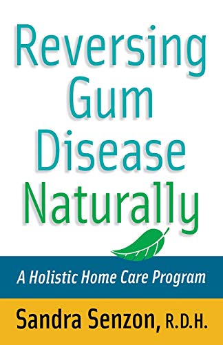 Imagen de archivo de Reversing Gum Disease Naturally: A Holistic Home Care Program a la venta por Chiron Media