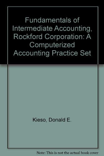 Fundamentals of Intermediate Accounting, Rockford Corporation: A Computerized Accounting Practice Set (9780471222422) by Kieso, Donald E.; Weygandt, Jerry J.; Warfield, Terry D.
