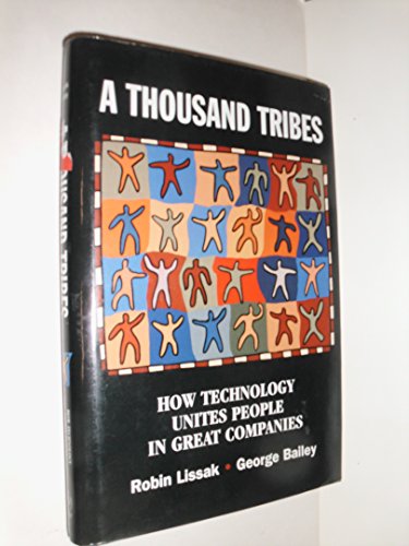 Imagen de archivo de A Thousand Tribes: How Technology Unites People in Great Companies a la venta por SecondSale