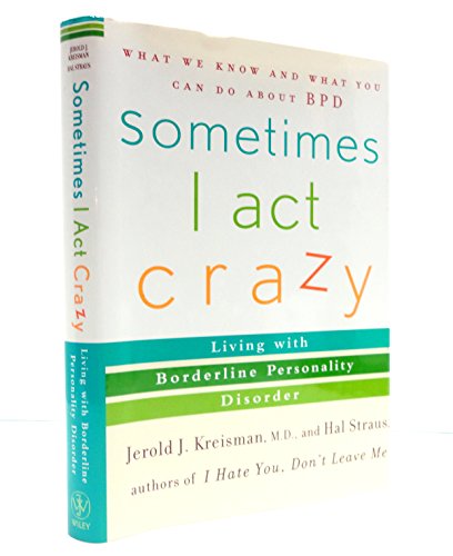 9780471222866: Sometimes I Act Crazy: Living with Borderline Personality Disorder