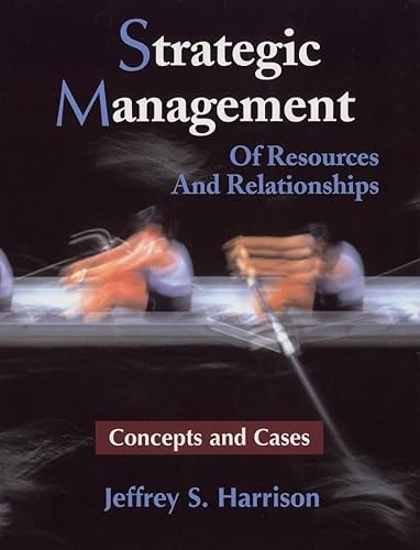 Imagen de archivo de Strategic Management : Of Resources and Relationships (Concepts and Cases) a la venta por Better World Books