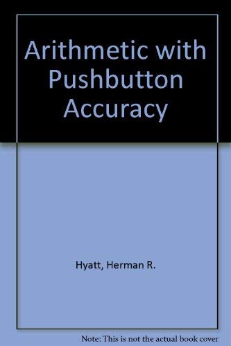 Imagen de archivo de Arithmetic with Pushbutton Accuracy a la venta por Rob the Book Man