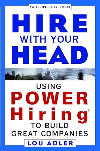 Hire With Your Head: Using Power Hiring To Build Great Companies