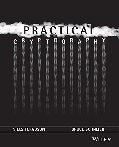 Practical Cryptography - Niels Ferguson (Counterpane Internet Security, Amsterdam, Netherlands)