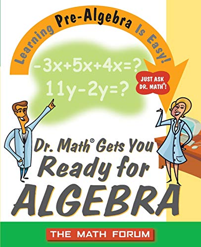 Imagen de archivo de Dr. Math Gets You Ready for Algebra: Learning Pre-Algebra Is Easy! Just Ask Dr. Math! a la venta por Wonder Book