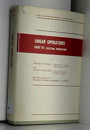 9780471226390: Linear Operators Part III: Spectral Operators (Pure & Applied Mathematics, Volume 7, Part 3)