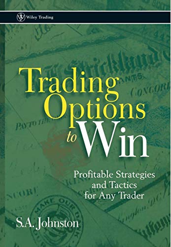 Trading Options to Win: Profitable Strategies and Tactics for Any Trader (9780471226857) by Johnston, S. A.; Johnston, Stuart