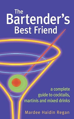 9780471227212: The Bartender's Best Friend: A Complete Guide to Cocktails, Martinis, and Mixed Drinks
