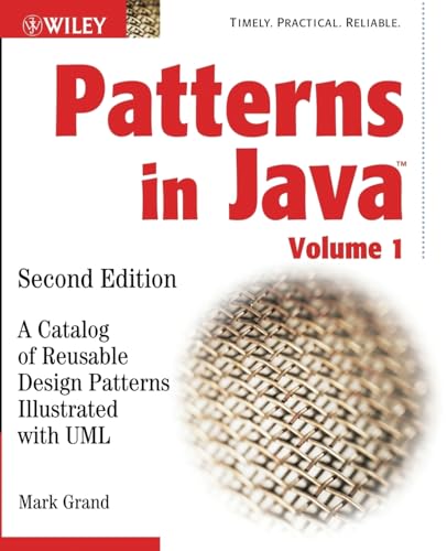 Patterns in Java: A Catalog of Reusable Design Patterns Illustrated with UML, 2nd Edition, Volume 1 (9780471227298) by Grand, Mark