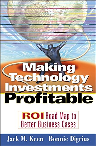 9780471227335: Making Technology Investments Profitable: Roi Roadmap to Better Business Cases