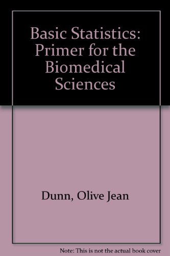 Basic Statistics: Primer for the Biomedical Sciences (9780471227458) by Oliver J. Dunn