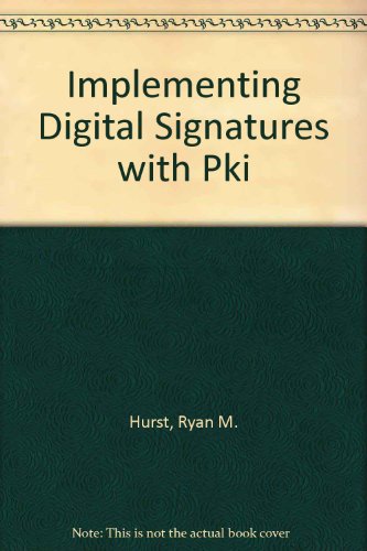 Implementing Digital Signatures with PKI (9780471227748) by Hurst, Ryan M.; Williams, Peter