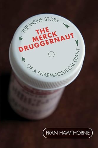 The Merck Druggernaut. The Inside Story of a Pharmaceutical Giant.