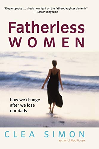 Stock image for Fatherless Women: How We Change After We Lose Our Dads for sale by SecondSale