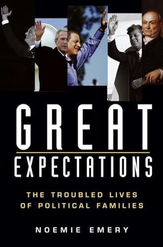 Imagen de archivo de Great Expectations: The Troubled Lives of Political Families a la venta por BOOK'EM, LLC