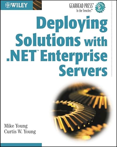 Stock image for Deploying Solutions with .NET Enterprise Servers (Gearhead Press) Young, Mike and Young, Curtis W. for sale by Broad Street Books