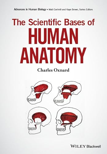 Stock image for Scientific Bases of Human Anatomy: Developmental, Functional and Evolutionary Bases (Advances in Human Biology) for sale by Chiron Media