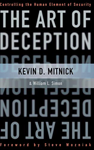 Stock image for The Art of Deception: Controlling the Human Element of Security Mitnick, Kevin D.; Simon, William L. and Wozniak, Steve for sale by Aragon Books Canada