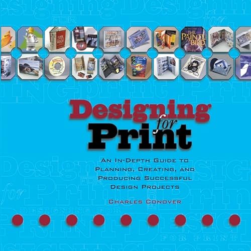 Beispielbild fr Designing for Print: An In-Depth Guide to Planning, Creating, and Producing Successful Design Projects zum Verkauf von Wonder Book