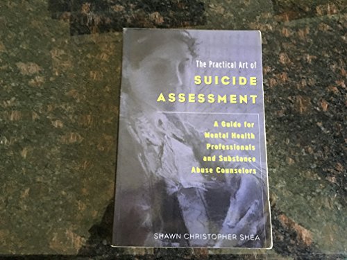 9780471237617: The Practical Art of Suicide Assessment: A Guide for Mental Health Professionals and Substance Abuse Counselors
