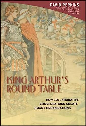 Imagen de archivo de King Arthur's Round Table : How Collaborative Conversations Create Smart Organizations a la venta por SecondSale