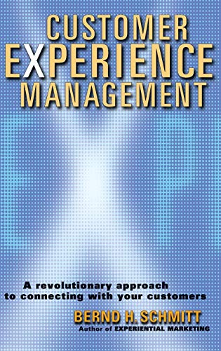 Customer Experience Management: A Revolutionary Approach to Connecting with Your Customers (9780471237747) by Schmitt, Bernd H.; Schmitt, Bernd