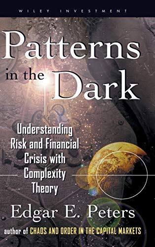 9780471239475: Patterns in the Dark: Understanding Risk and Financial Crisis With Complexity Theory