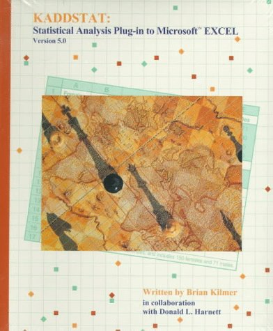 Data, Statistics, and Decision Models with Excel: KADDSTAT: Statistical Analysis Plugâ€“in to MicrosoftTM EXCEL Version 5.0 (9780471239833) by Harnett, Donald L.; Horrell, James F.